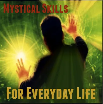 Developing Mystical Skills for Everyday Life - Inelia Benz